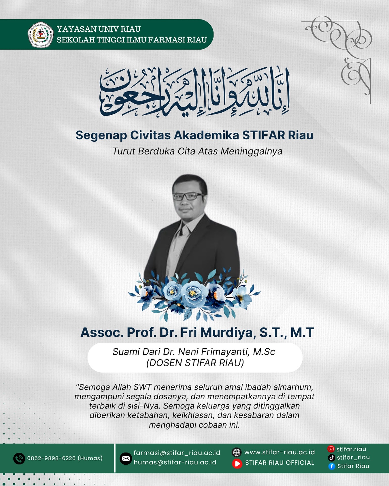 Segenap Civitas Akademika STIFAR Riau turut berduka cita yang mendalam atas berpulangnya Assoc. Prof. Dr. Fri Murdiya, S.T., M.T, suami dari Ibu Dr. Neni Frimayanti, M.Sc (Dosen STIFAR Riau).